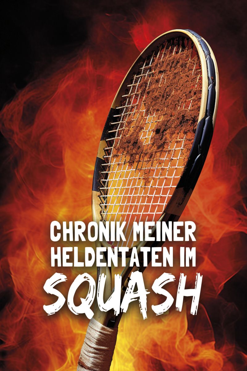 Chronik meiner Heldentaten im Squash